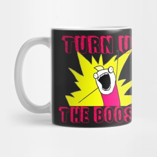 Turn Up The Boost Mug